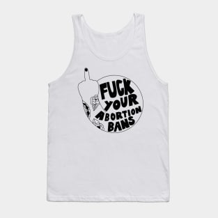 Fuck your abortion bans Tank Top